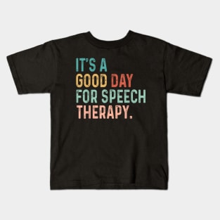it's a good day for speech therapy Speech Pathologist SLP Kids T-Shirt